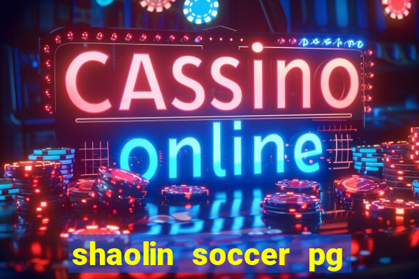 shaolin soccer pg soft demo